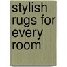 Stylish Rugs for Every Room by Christine Graf
