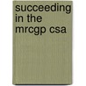 Succeeding In The Mrcgp Csa door Milan Metha