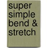 Super Simple Bend & Stretch by Nancy Tuminelly