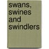Swans, Swines And Swindlers