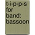 T-I-P-P-S For Band: Bassoon