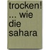 Trocken! ... Wie Die Sahara