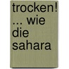 Trocken! ... Wie Die Sahara door Iris Bücker