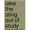 Take The Sting Out Of Study by Frank Mcginty
