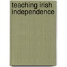 Teaching Irish Independence by John O'Callaghan