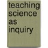 Teaching Science As Inquiry