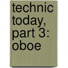 Technic Today, Part 3: Oboe door James Ployhar