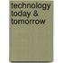 Technology Today & Tomorrow