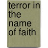 Terror In The Name Of Faith door Rekhamim Emanuilov