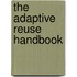 The Adaptive Reuse Handbook