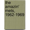 The Amazin' Mets, 1962-1969 door William J. Ryczek