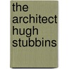 The Architect Hugh Stubbins door Steffen de Rudder