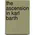 The Ascension In Karl Barth