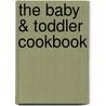 The Baby & Toddler Cookbook by Karen Ansel
