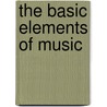 The Basic Elements Of Music door Catherine Schmidt-Jones