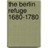 The Berlin Refuge 1680-1780