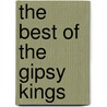 The Best Of The Gipsy Kings door Onbekend