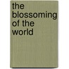 The Blossoming Of The World door Brian H. Peterson