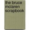 The Bruce Mclaren Scrapbook by Richard Becht