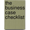 The Business Case Checklist by Business Case Pro