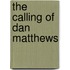 The Calling Of Dan Matthews