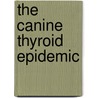 The Canine Thyroid Epidemic by W. Jean Dodds