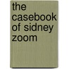 The Casebook of Sidney Zoom by Erle Stanley Gardner