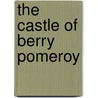 The Castle Of Berry Pomeroy by Montague Edward