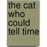 The Cat Who Could Tell Time door Sally Patton-Hall