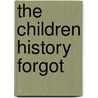 The Children History Forgot door Sue Wilkes