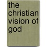 The Christian Vision of God door Alister E. MacGrath