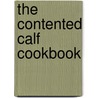 The Contented Calf Cookbook door Elena Cimelli