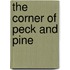 The Corner Of Peck And Pine