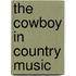 The Cowboy In Country Music