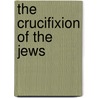 The Crucifixion of the Jews door Franklin Hamlin Littell