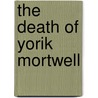 The Death of Yorik Mortwell door Stephen Messer