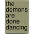 The Demons Are Done Dancing
