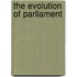 The Evolution Of Parliament