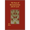 The Facts of Reconstruction by R. Lynch John