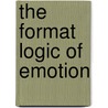 The Format Logic of Emotion door Michael Mirolla