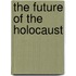 The Future Of The Holocaust