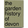 The Garden History Of Devon by Todd Gray