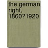 The German Right, 1860?1920 door James N. Retallack