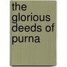 The Glorious Deeds Of Purna door Tatelman Joel