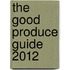 The Good Produce Guide 2012