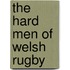The Hard Men Of Welsh Rugby