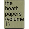 The Heath Papers (Volume 1) door William Heath