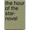 The Hour of the Star- Novel by Clarice Lispector