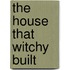 The House That Witchy Built
