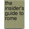 The Insider's Guide To Rome by Nick Wyke